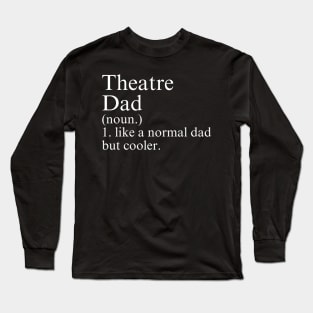 Theatre Dad Long Sleeve T-Shirt